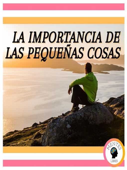 Title details for La Importancia de las Pequeñas Cosas by MENTES LIBRES - Available